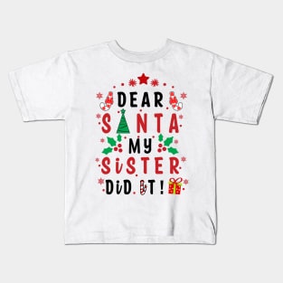 Dear Santa My Sister Did it! - couple girls or boy for Funny Christmas Gifts Kids T-Shirt